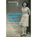 Decolonial Feminist Research: Haunting, Rememory and Mothers - Paperback