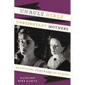 Unruly Girls, Unrepentant Mothers: Redefining Feminism on Screen - Paperback
