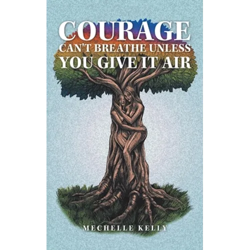 Courage Can't Breathe Unless You Give It Air - Paperback