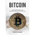 Bitcoin: The Future Of Money And Decentralized Finance Demystified - Paperback
