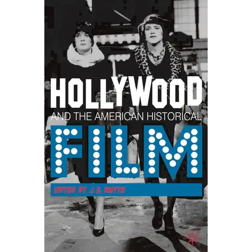 Hollywood and the American Historical Film - Paperback