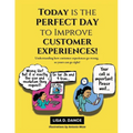 Today is the Perfect Day to Improve Customer Experiences!: Understanding how customer experiences go wrong, so yours can go right! - Paperback