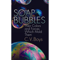 Soap Bubbles: Their Colors and Forces Which Mold Them - Paperback
