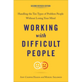 Working with Difficult People: Handling the Ten Types of Problem People Without Losing Your Mind - Paperback