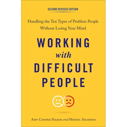 Working with Difficult People: Handling the Ten Types of Problem People Without Losing Your Mind - Paperback