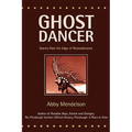 Ghost Dancer: Stories Past the Edge of Remembrance - Paperback