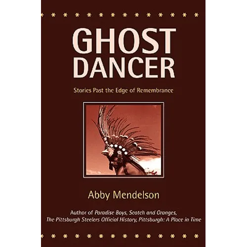 Ghost Dancer: Stories Past the Edge of Remembrance - Paperback