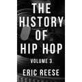 The History of Hip Hop: Volume 3 - Hardcover