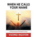 When He Calls Your Name: A Vietnamese Christian's Story - Paperback