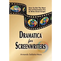Dramatica(r) for Screenwriters: How to Get the Most out of Dramatica(r) Pro & Write Great Scripts - Paperback
