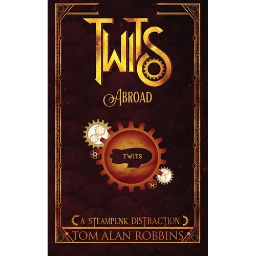 Twits Abroad: A Steampunk Distraction - Paperback