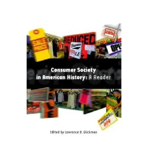 Consumer Society in American History: A Reader - Paperback