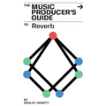 The Music Producer's Guide To Reverb - Paperback