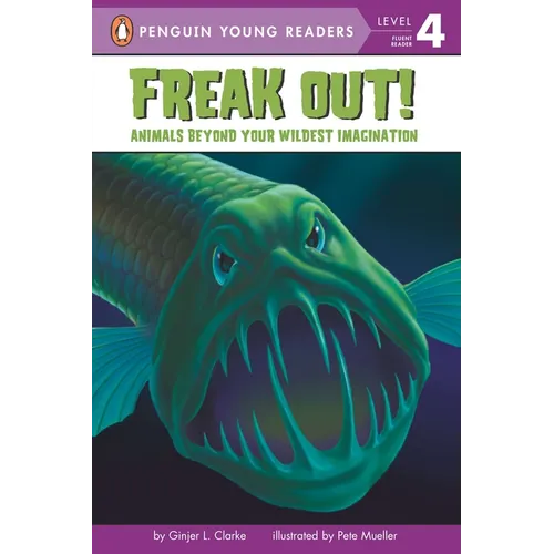 Freak Out!: Animals Beyond Your Wildest Imagination - Paperback