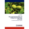 Use and Conservation of Indigenous Fruit Tree Diversity - Paperback