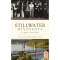 Stillwater, Minnesota: A Brief History - Hardcover