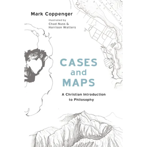 Cases and Maps: A Christian Introduction to Philosophy - Paperback