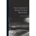 The Complete Book of Rug Braiding - Hardcover
