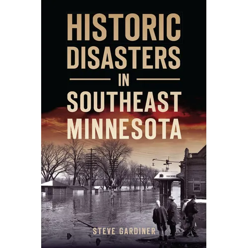 Historic Disasters in Southeast Minnesota - Paperback