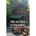 Blow Your Nose in Dirty Clothes: A Man's Guide to Practices in Frugality - Paperback