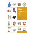 Sell, Keep, or Toss?: How to Downsize a Home, Settle an Estate, and Appraise Personal Property - Paperback
