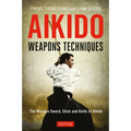 Aikido Weapons Techniques: The Wooden Sword, Stick and Knife of Aikido - Paperback