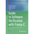 Guide to Software Verification with Frama-C: Core Components, Usages, and Applications - Hardcover