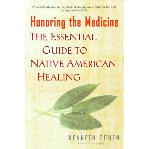 Honoring the Medicine: The Essential Guide to Native American Healing - Paperback