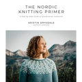 The Nordic Knitting Primer: A Step-By-Step Guide to Scandinavian Colorwork - Paperback