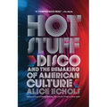 Hot Stuff: Disco and the Remaking of American Culture - Paperback