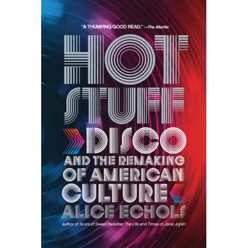 Hot Stuff: Disco and the Remaking of American Culture - Paperback