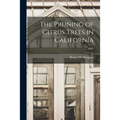 The Pruning of Citrus Trees in California; B363 - Paperback