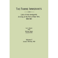 Famine Immigrants. Lists of Irish Immigrants Arriving at the Port of New York, 1846-1851. Volume V: October 1849-May 1850 - Paperback