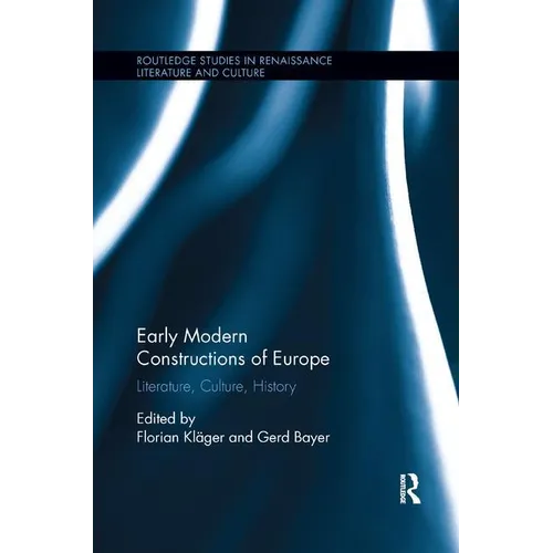 Early Modern Constructions of Europe: Literature, Culture, History - Paperback