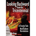 Looking Backward from the Tricentennial: A Timely Tale of Nonviolent Revolution - Paperback
