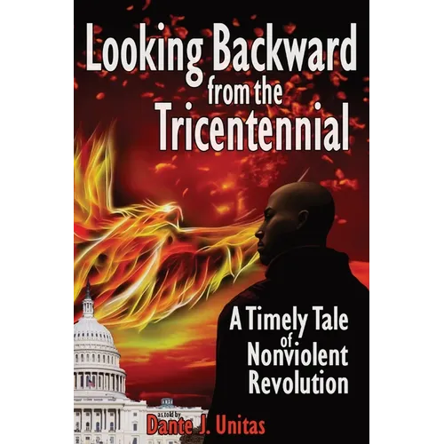 Looking Backward from the Tricentennial: A Timely Tale of Nonviolent Revolution - Paperback