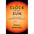 The Clock in the Sun: How We Came to Understand Our Nearest Star - Hardcover