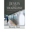 Jesus on the Trainline: Tell Him What you Want - Paperback