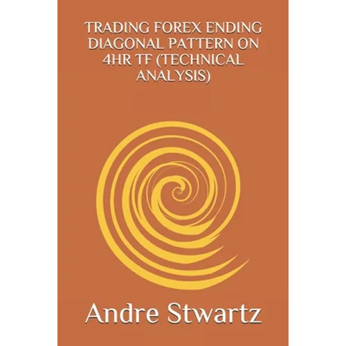 Trading Forex Ending Diagonal Pattern on 4hr TF (Technical Analysis) - Paperback