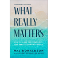 What Really Matters: How to Care for Yourself and Serve a Hurting World - Hardcover