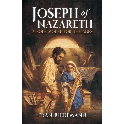 Joseph of Nazareth: A Role Model for the Ages - Paperback