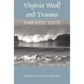 Virginia Woolf and Trauma: Embodied Texts - Paperback