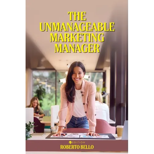 The Unmanageable Marketing Manager - Paperback