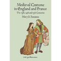 Medieval Costume in England and France: The 13th, 14th and 15th Centuries - Paperback