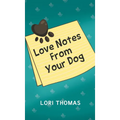 Love Notes From Your Dog - Hardcover