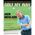Golf My Way: The Instructional Classic, Revised and Updated - Paperback