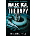 A Beginners Guide To Dialectical Behavior Therapy - Paperback