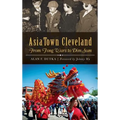 AsiaTown Cleveland: From Tong Wars to Dim Sum - Hardcover