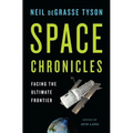 Space Chronicles: Facing the Ultimate Frontier - Hardcover