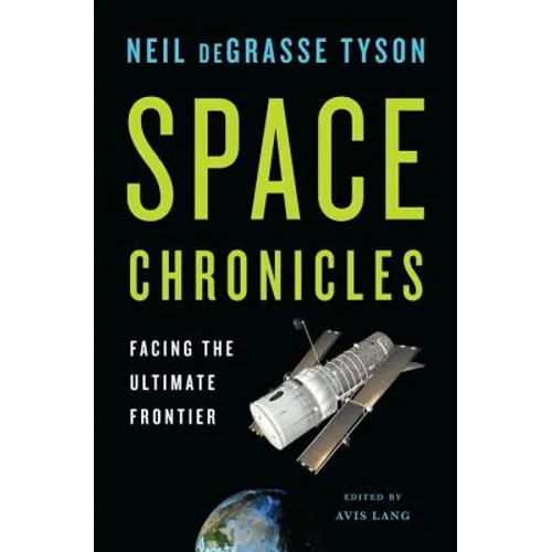 Space Chronicles: Facing the Ultimate Frontier - Hardcover